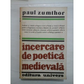 INCERCARE DE POETICA MEDIEVALA - PAUL ZUMTHOR
